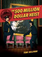 The 500 Million Dollar Heist