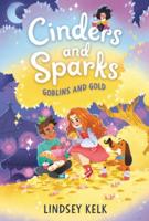Cinders and Sparks. Goblins and Gold