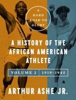 A Hard Road to Glory. Vol. 2 1919-1945 : A History of the African-American Athlete