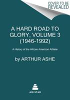 A Hard Road to Glory, Volume 3 (1946-1992)