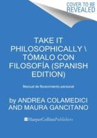 Take It Philosophically Tómalo Con Filosofía (Spanish Edition)