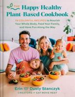 The Happy Healthy Plant-Based Cookbook