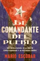 Village Commander, the \ El Comandante Del Pueblo (Spanish Edition)