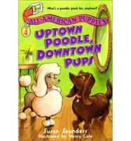 Uptown Poodle, Downtown Pups