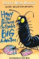 Harry the Poisonous Centipede's Big Adventure