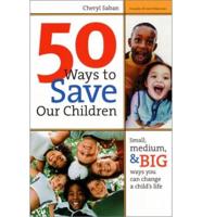 50 Ways to Save Our Children