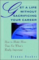 Get a Life Without Sacrificing Your Career