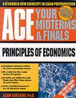 Ace Your Midterms and Finals. Principles of Economics