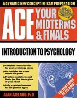 Ace Your Midterms & Finals. Introduction to Psychology