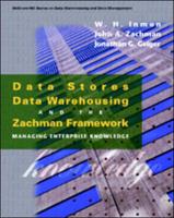 Data Stores, Data Warehousing, and the Zachman Framework