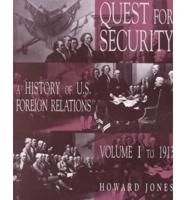 Quest For Security, A History of U.S. Foreign Relations, Vol. I, To 1913