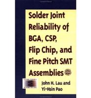 Solder Joint Reliability of BGA, CSP, Flip Chip, and Fine Pitch SMT Assemblies