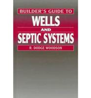 Builder's Guide to Wells and Septic Systems