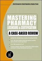 Mastering Pharmacy, Licensure & Certification : A Case-Based Review