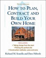 How to Plan, Contract, and Build Your Own Home