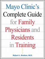 Mayo Clinic's Complete Guide for Family Physicians and Residents in Training