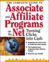 The Complete Guide to Associate and Affiliate Programs on the Net