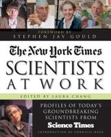 New York Times Scientists at Work: Profiles of Today's Groundbreaking Scientists from Science Times