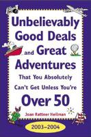 Unbelievably Good Deals and Great Adventures That You Absolutely Can't Get Unless You're Over 50, 2003-2004