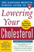 THe Harvard Medical School Guide to Lowering Your Cholesterol