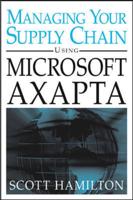 Managing Your Supply Chain Using Microsoft Axapta