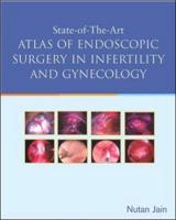 State of the Art Atlas of Endoscopic Surgery in Infertility and Gynecology