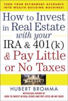 How to Invest in Real Estate With Your IRA and 401(K) and Pay Little or No Taxes