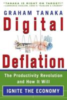 Digital Deflation: The Productivity Revolution and How it Will Ignite the Economy