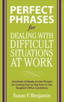 Perfect Phrases for Dealing With Difficult Situations at Work