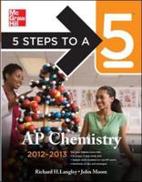 5 Steps to a 5 AP Chemistry, 2012-2013 Edition