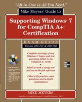 Mike Meyers' Guide to Supporting Windows 7 for CompTIA A+ Certification (Exams 220-701 & 220-702)