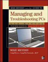 Mike Meyers' CompTIA A+ Guide to Managing and Troubleshooting PCs. Lab Manual