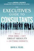 The Executive's Guide to Consultants