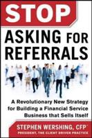 Stop Asking for Referrals