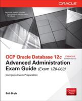 OCP Oracle Database 12C Advanced Administration Exam Guide