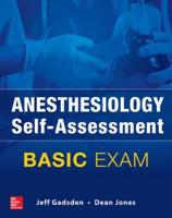 Anesthesiology Self-Assessment and Board Review: BASIC Exam