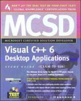 MCSD Visual C++ 6 Desktop Applications Study Guide (Exam 70-016)