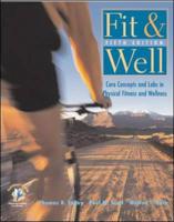Fit & Well: Core Concepts and Labs in Physical Fitness and Wellness With HealthQuest 4.1 CD-ROM, Fitness and Nutrition Journal and PowerWeb/OLC Bind-in Passcard