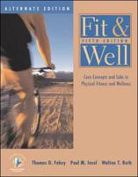Fit & Well: Core Concepts and Labs in Physical Fitness and Wellness Alternate Edition With HealthQuest 4.1 CD-ROM, Fitness and Nutrition Journal and PowerWeb/OLC Bind-in Passcard
