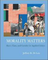 Morality Matters: Race, Class, and Gender in Applied Ethics With Free Ethics PowerWeb