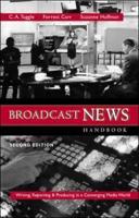 Broadcast News Handbook: Writing, Reporting, Producing in a Converging Media World With Free Student CD-ROM and PowerWeb