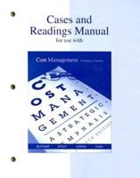 Cases and Readings Manual for Use With Cost Management Fourth Edition