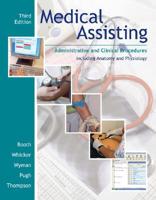 Medical Assisting: Administrative and Clinical Procedures Including Anatomy and Pysiology [With 2 CDROMs]