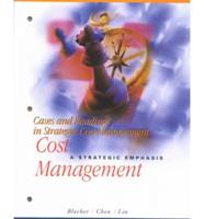 Cases and Readings in Strategic Cost Management for Use With "Cost Management: A Strategic Emphasis"