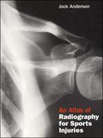 An Atlas of Radiography for Sports Injuries