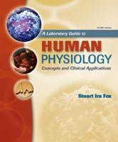 A Laboratory Guide to Human Physiology, Concepts and Clinical Applications, Twelfth Edition