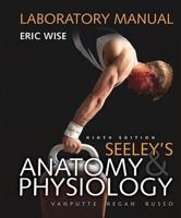 Loose Leaf Version of Laboratory Manual for Seeley's Anatomy & Physiology