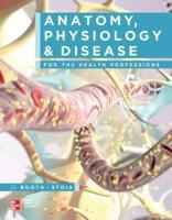 Anatomy, Physiology, and Disease for the Health Professions With Workbook