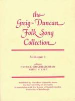 The Greig-Duncan Folk Song Collection: V. 1