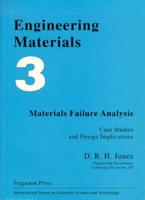 Engineering Materials V. 3 Materials Failure Analysis: Case Studies and Design Implications